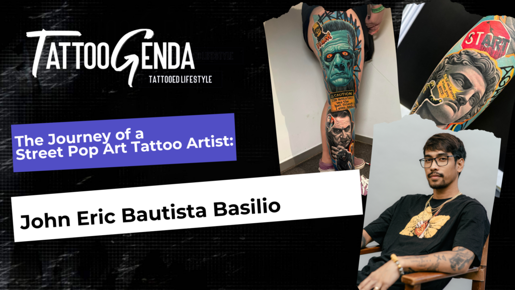 The Journey of a Street Pop Art Tattoo Artist: John Eric Bautista Basilio