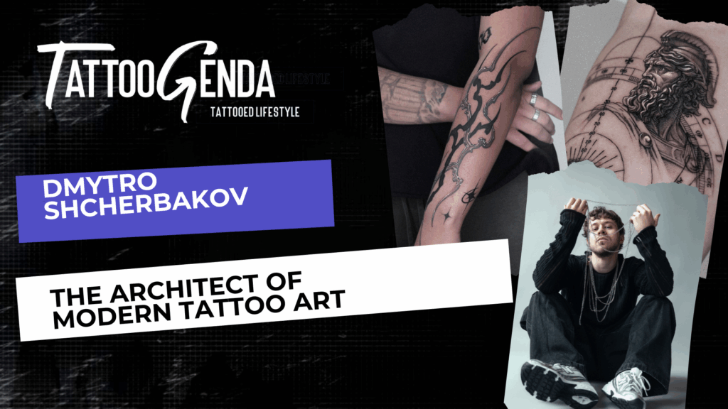 </noscript>DMYTRO SHCHERBAKOV — THE ARCHITECT OF MODERN TATTOO ART
